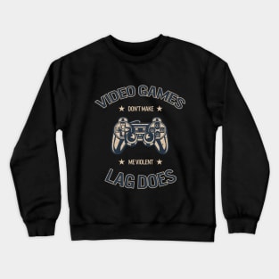 Video Games Don't Make Me Violent - Lag Does, Vintage/Retro Design Crewneck Sweatshirt